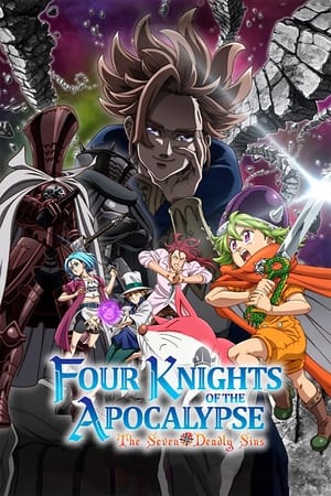 The Seven Deadly Sins: Four Knights of the Apocalypse ศึกตำนาน 7 อัศวิน: กาลวิบัติ 4 อัศวิน